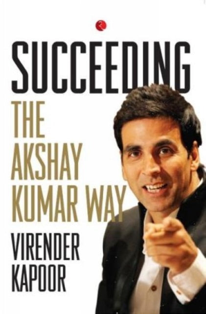 Succeeding The Akshay Kumar Way
