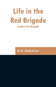 Life In The Red Brigade: London Fire Bri