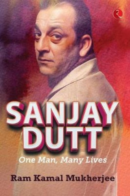 Sanjay Dutt - By Mukherjee, Kamal Ram