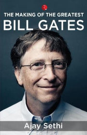 The Making Of The Greatest Bill Gates By Sethi, Ajay