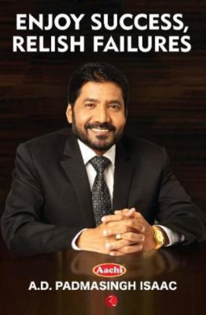 Enjoy Success, Relish Failures By Singh, Padma A D