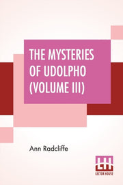 The Mysteries Of Udolpho (volume Iii): A By Radcliffe, Ann