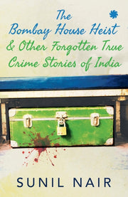 Bombay House Heist Other Forgotten True