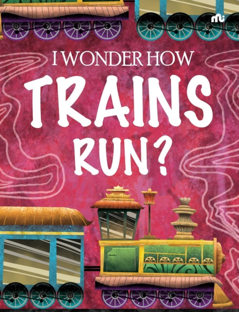 I Wonder How Trains Run By Moonstone