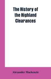The History Of The Highland Clearances By Mackenzie, Alexander