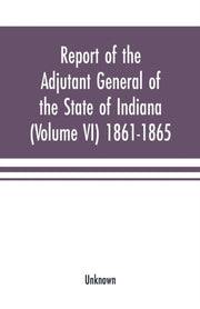 Report Of The Adjutant General Of The St By Unknown