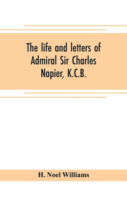 The Life And Letters Of Admiral Sir Char