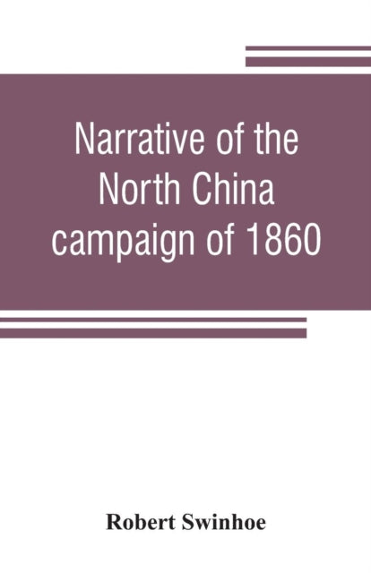 Narrative Of The North China Campaign Of