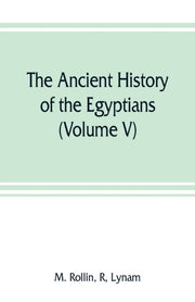 The Ancient History Of The Egyptians, Ca By Rollin, R, M.
