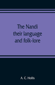 The Nandi, Their Language And Folk-lore