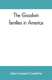 The Goodwin Families In America