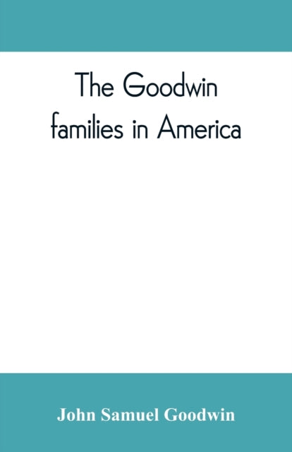 The Goodwin Families In America