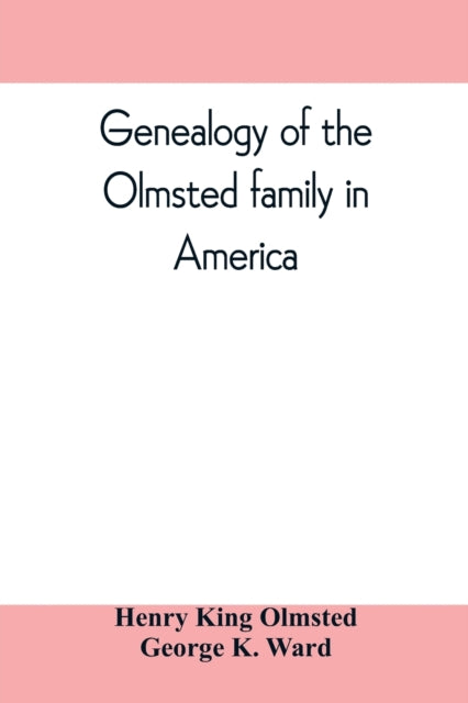 Genealogy Of The Olmsted Family In Ameri