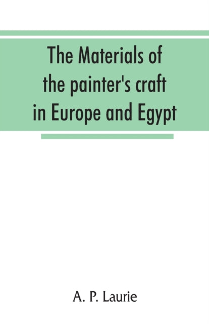 The Materials Of The Painter's Craft In