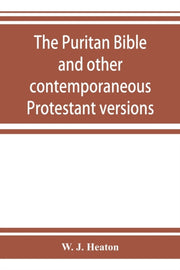 The Puritan Bible And Other Contemporane By J. Heaton, W.