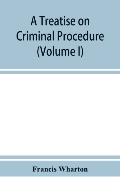 A Treatise On Criminal Procedure (volume