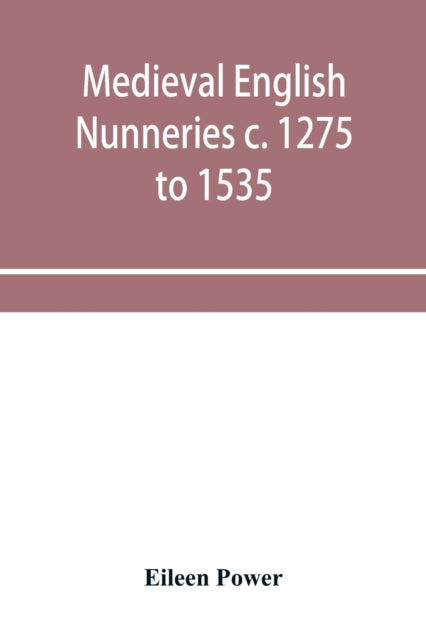 Medieval English Nunneries C. 1275 To 15