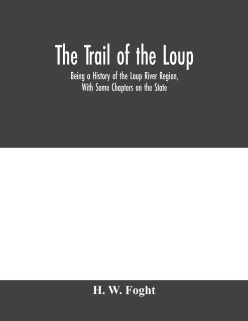The Trail Of The Loup: Being A History O