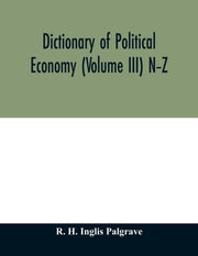 Dictionary Of Political Economy (volume
