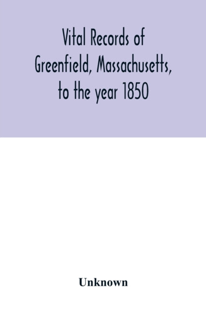 Vital Records Of Greenfield, Massachuset
