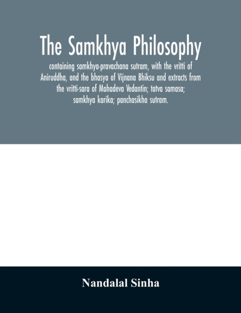 The Samkhya Philosophy  Containing Samkh