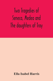Two Tragedies Of Seneca, Medea And The D