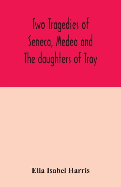 Two Tragedies Of Seneca, Medea And The D
