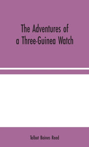 Adventures Of A Three-guinea Watch
