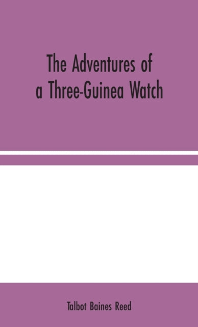 Adventures Of A Three-guinea Watch