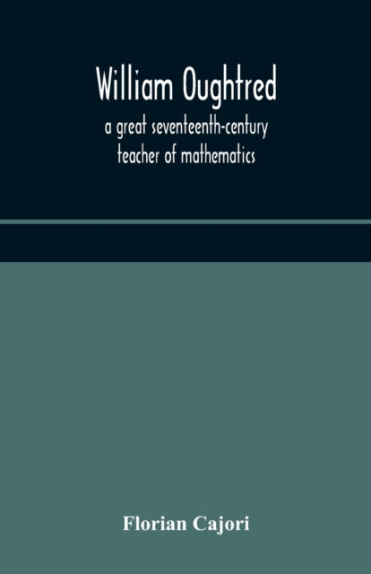William Oughtred, A Great Seventeenth-ce