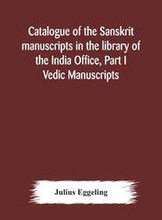 Catalogue Of The Sanskrit Manuscripts In By Eggeling, Julius