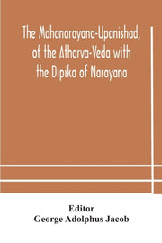 The Mahanarayana-upanishad, Of The Athar By Adolphus Jacob, Geor