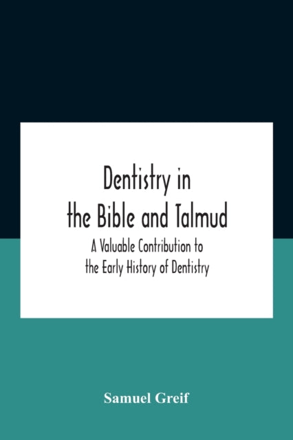 Dentistry In The Bible And Talmud A Valu