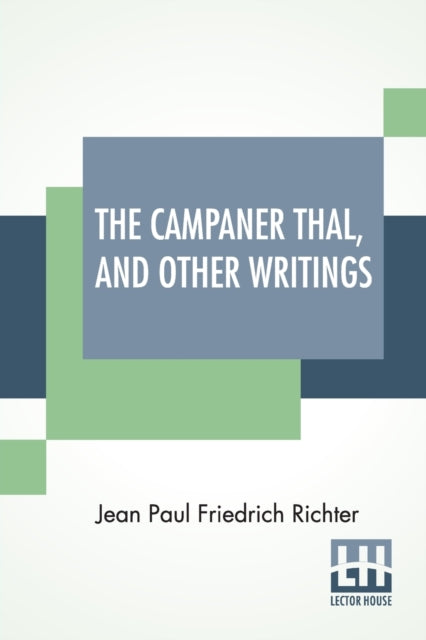 The Campaner Thal, And Other Writings: F