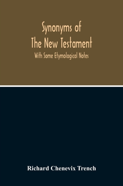 Synonyms Of The New Testament : With Som