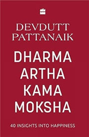 Dharma Artha Kama Moksha: 40 Insights Fo