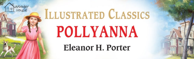 Pollyanna Illustrated Children Classics