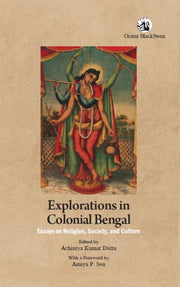 Explorations In Colonial Bengalessays On