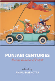 Punjabi Centuries Tracing Histories Of P By Anshu Malhotra
