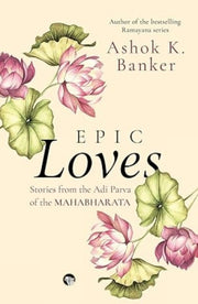 Epic Loves Stories From The Adi Parva Of