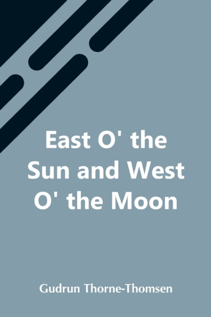 East O' The Sun And West O' The Moon By Thorne-thomsen, Gudr