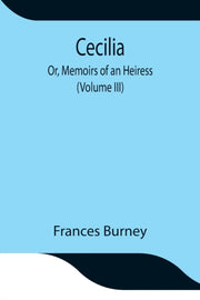 Cecilia  Or, Memoirs Of An Heiress (volu By Burney, Frances