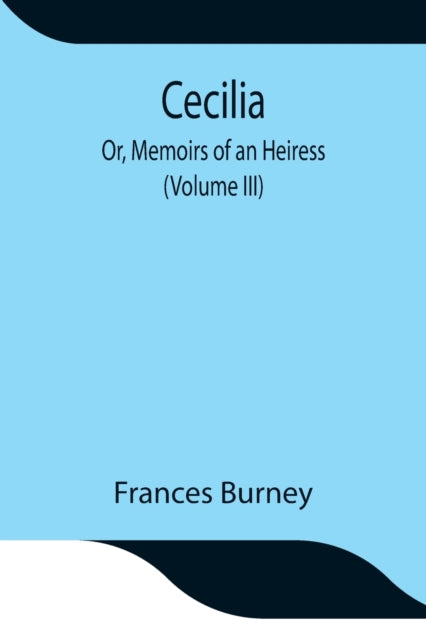 Cecilia  Or, Memoirs Of An Heiress (volu By Burney, Frances