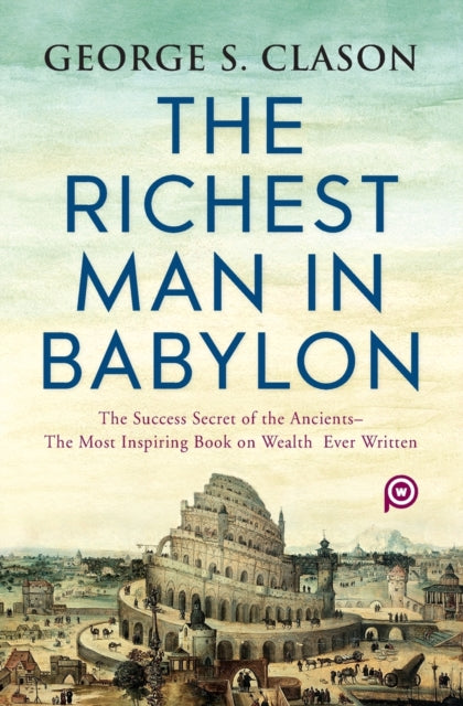 The Richest Man In Babylon By Clason, George S.
