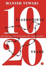 10 Flashpoints, 20 Years National Securi By Tiwari