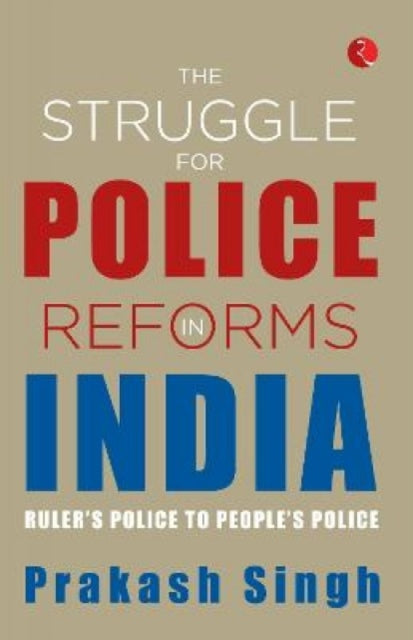 The Struggle For Police Reforms In India By Singh, Prakash