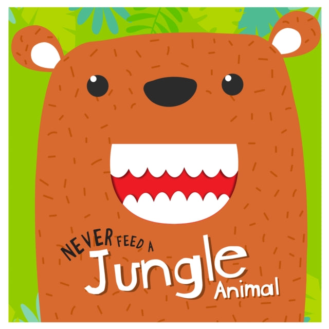 Never Feed A Jungle Animal Interactive B By Garg, Mamta