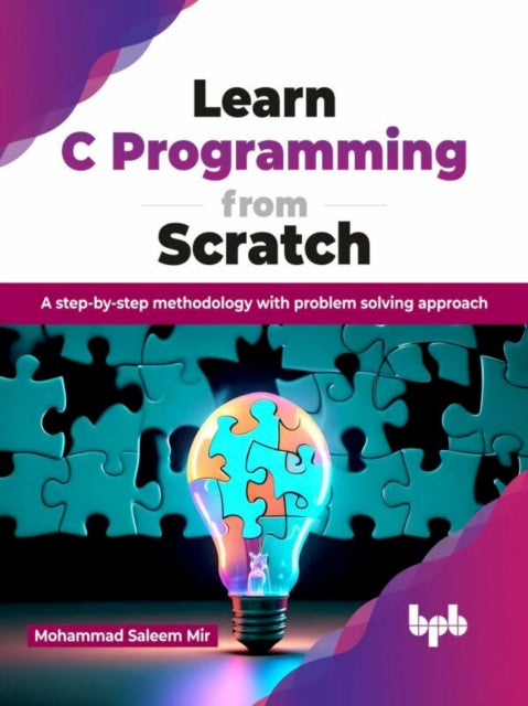 Learn C Programming From Scratch: A Step
