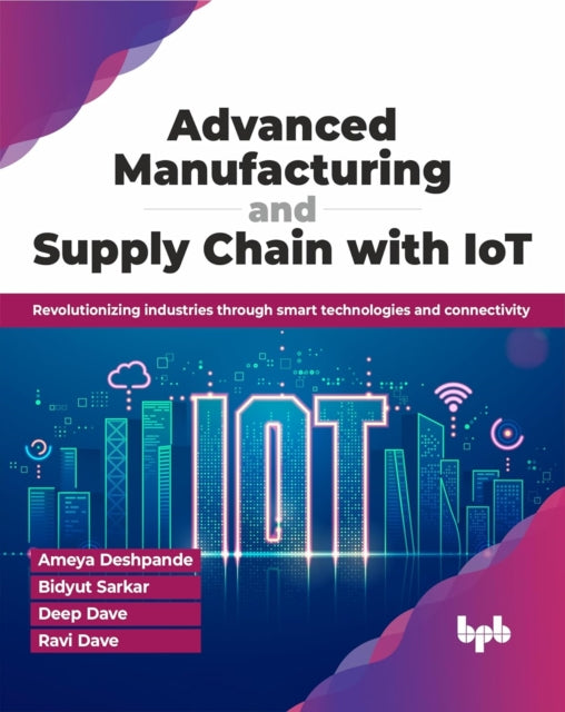 Advanced Manufacturing And Supply Chain By Deshpande, Ameya