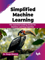 Simplified Machine Learning: The Essenti